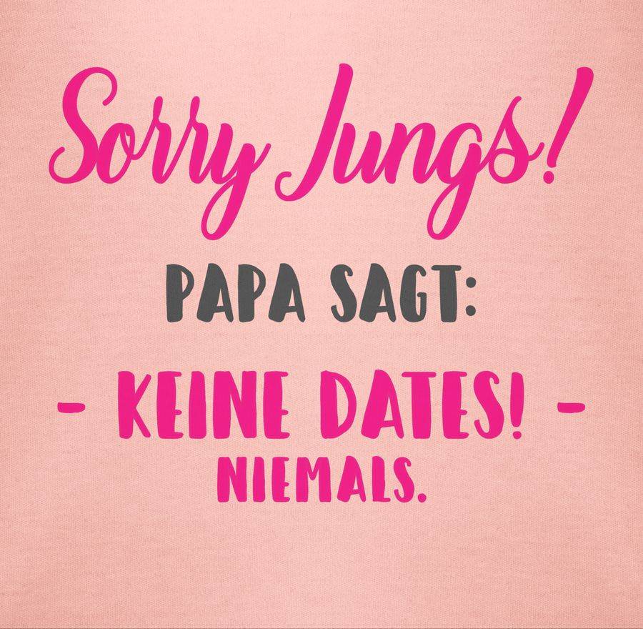 Shirtracer Sorry Jungs Papa sagt keine Dates Shirts & Mehr Shirtracer Letzter Tag