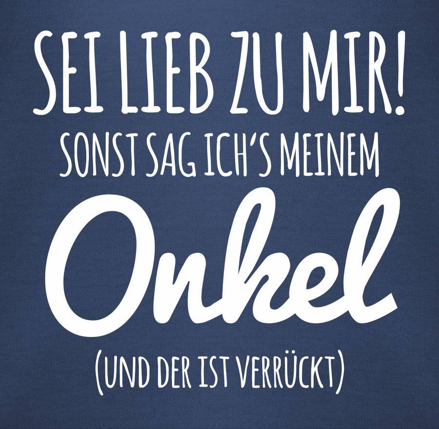 Shirtracer Sei lieb zu mir sonst sag ichs meinem Onkel Shirts & Mehr Shirtracer Super Rabatt