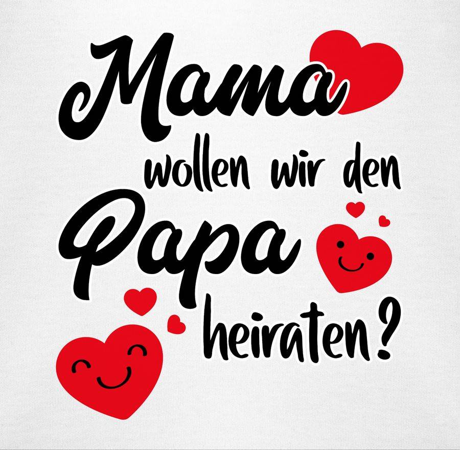 Shirtracer Mama wollen wir Papa heiraten Herzen Shirts & Mehr Shirtracer Exklusivangebot