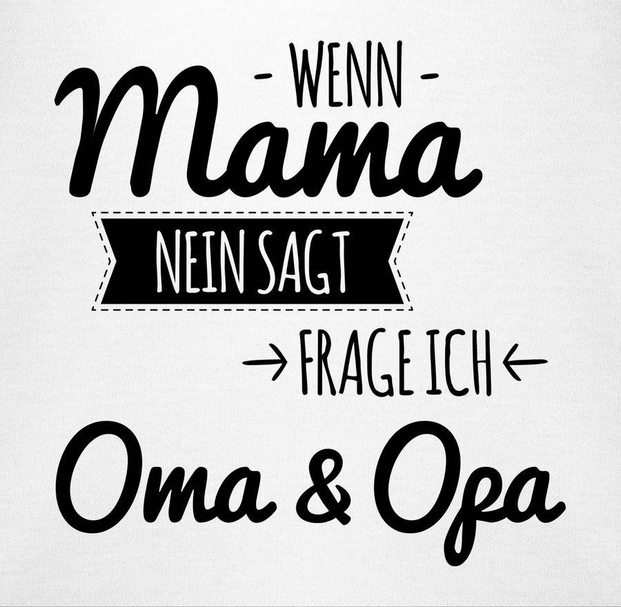 Shirtracer Wenn Mama nein sagt frag ich Oma und Opa Shirts & Mehr Shirtracer Große Rabatte
