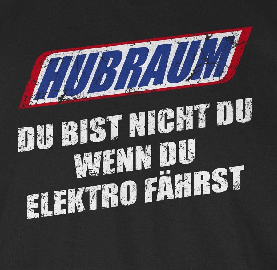 Shirtracer Hubraum - du bist nicht du, wenn du Elektro fährst Shirts & Mehr Shirtracer Muttertagsangebot