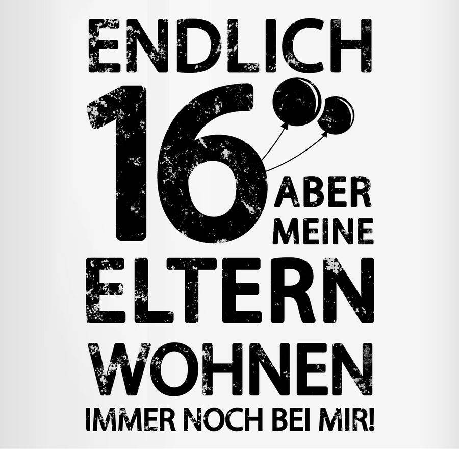 Shirtracer Endlich sechzehn aber meine Eltern wohnen immer noch bei mir! schwarz: T-Shirt T Shirtracer Meist gekauft