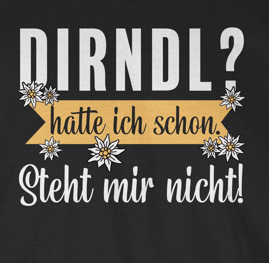 Shirtracer Dirndl - hatte ich schon steht mir nicht Shirts & Mehr Shirtracer Fabrik Onlineshop