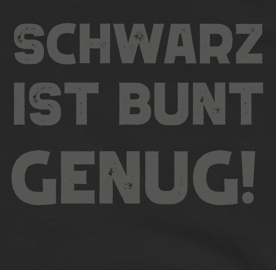 Shirtracer Schwarz ist bunt genug Shirts & Mehr Shirtracer 2025