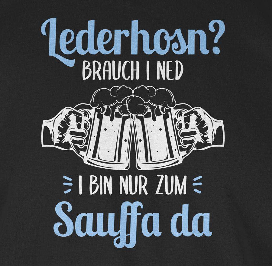 Shirtracer Lederhosn? Brauch i ned! Bin nur zum Sauffa da - weiß und hellblau Shirts & Me Shirtracer Meist gekauft