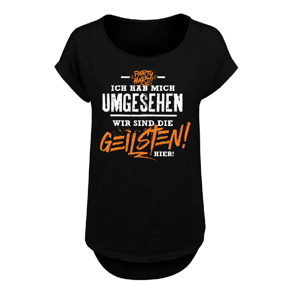 Spass Kostet Frauen Long Slub T-Shirt Ich habe mich umgesehen wir sind die GEILSTEN hier Auslauf