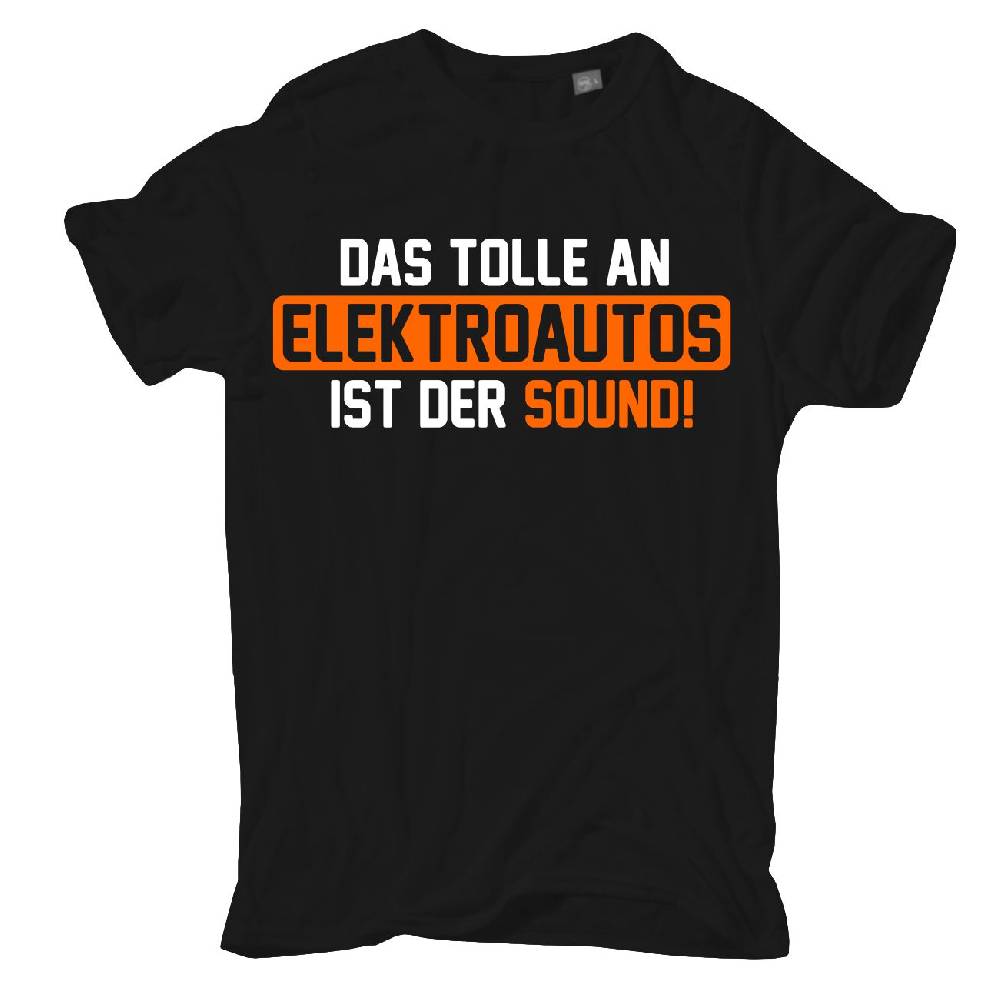 Spass Kostet Männer T-Shirt Das tolle an Elektroautos ist der Sound S bis XXL Rabatte dieses Monats