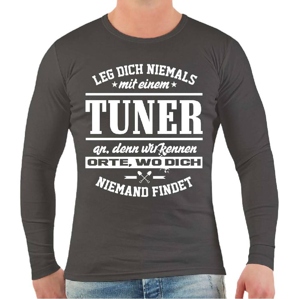 Spass Kostet Männer Longsleeve Leg dich niemals mit einem TUNER an Bis zu 50% Rabatt