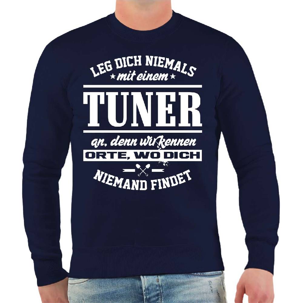 Spass Kostet Männer Sweatshirt Leg dich niemals mit einem TUNER an Bis zu 60% Rabatt